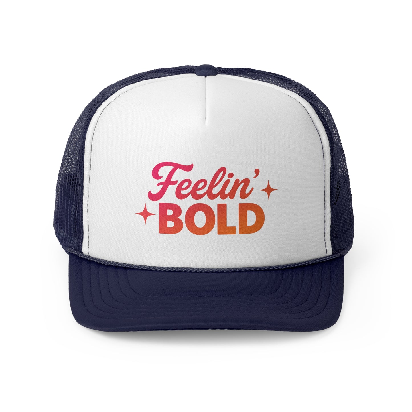FEELIN' Bold Attitude Trucker Cap