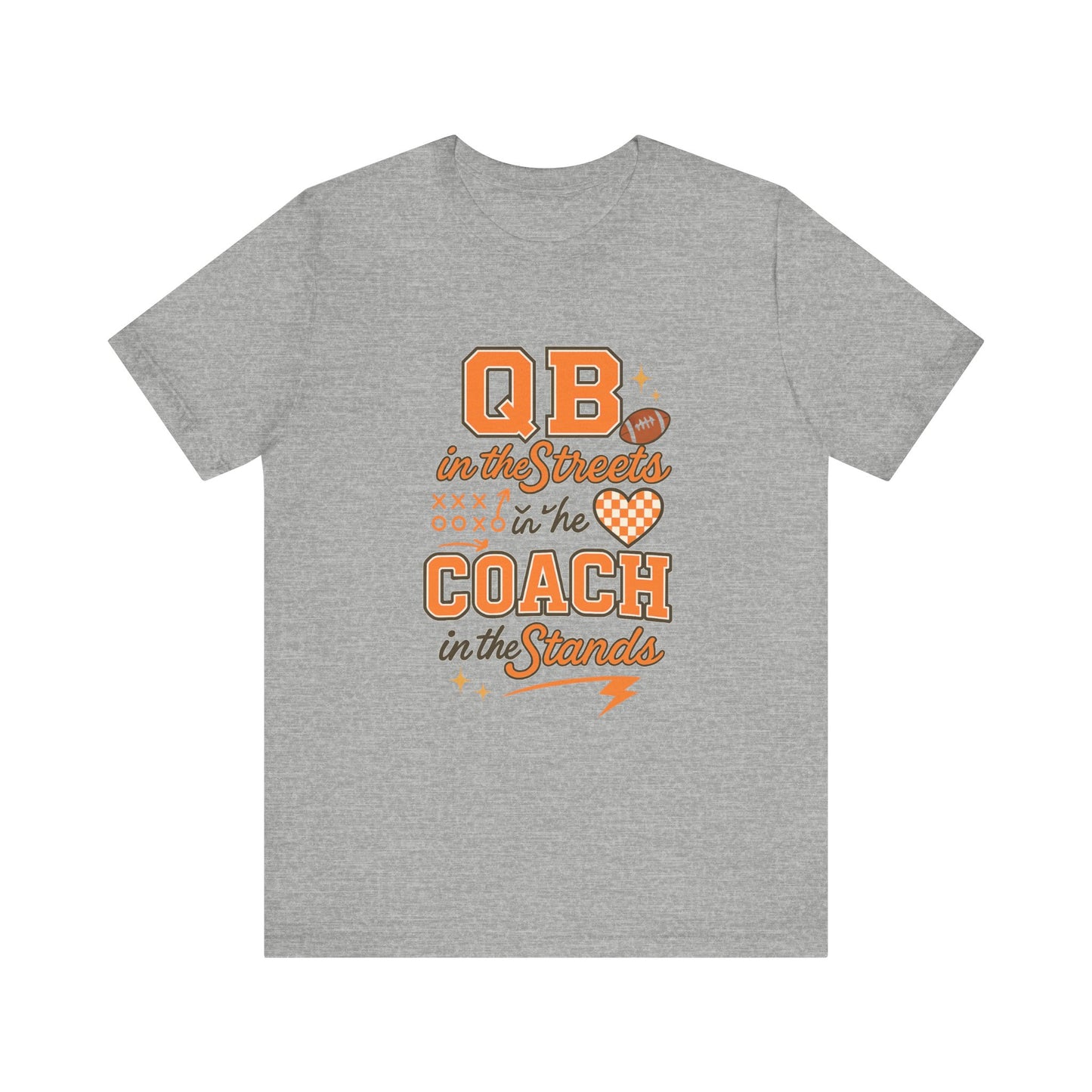 QB in the Streets Coach in the Stands Tee