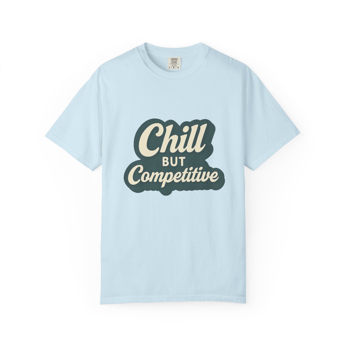 Chill but Competitive Tee