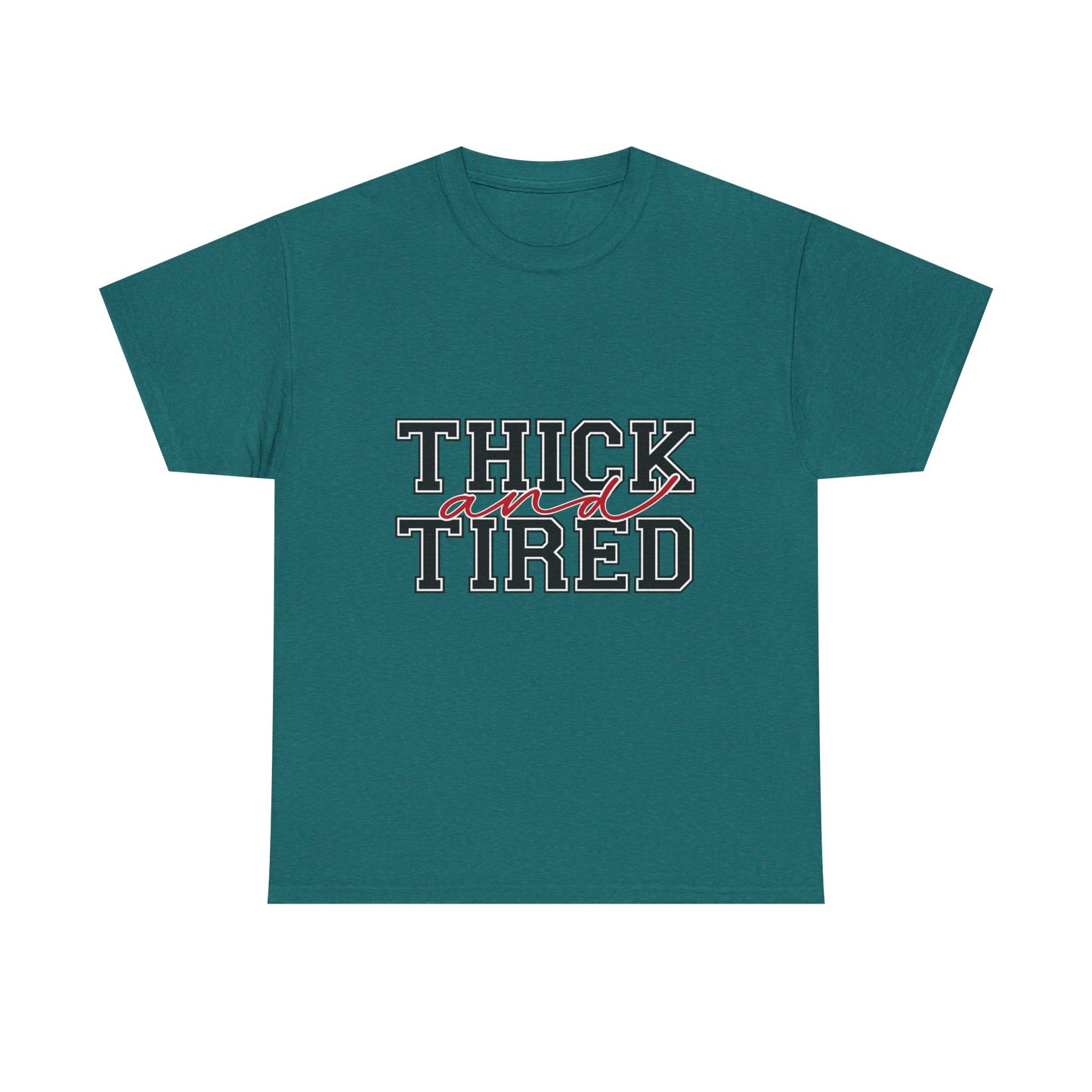 Thick and Tired