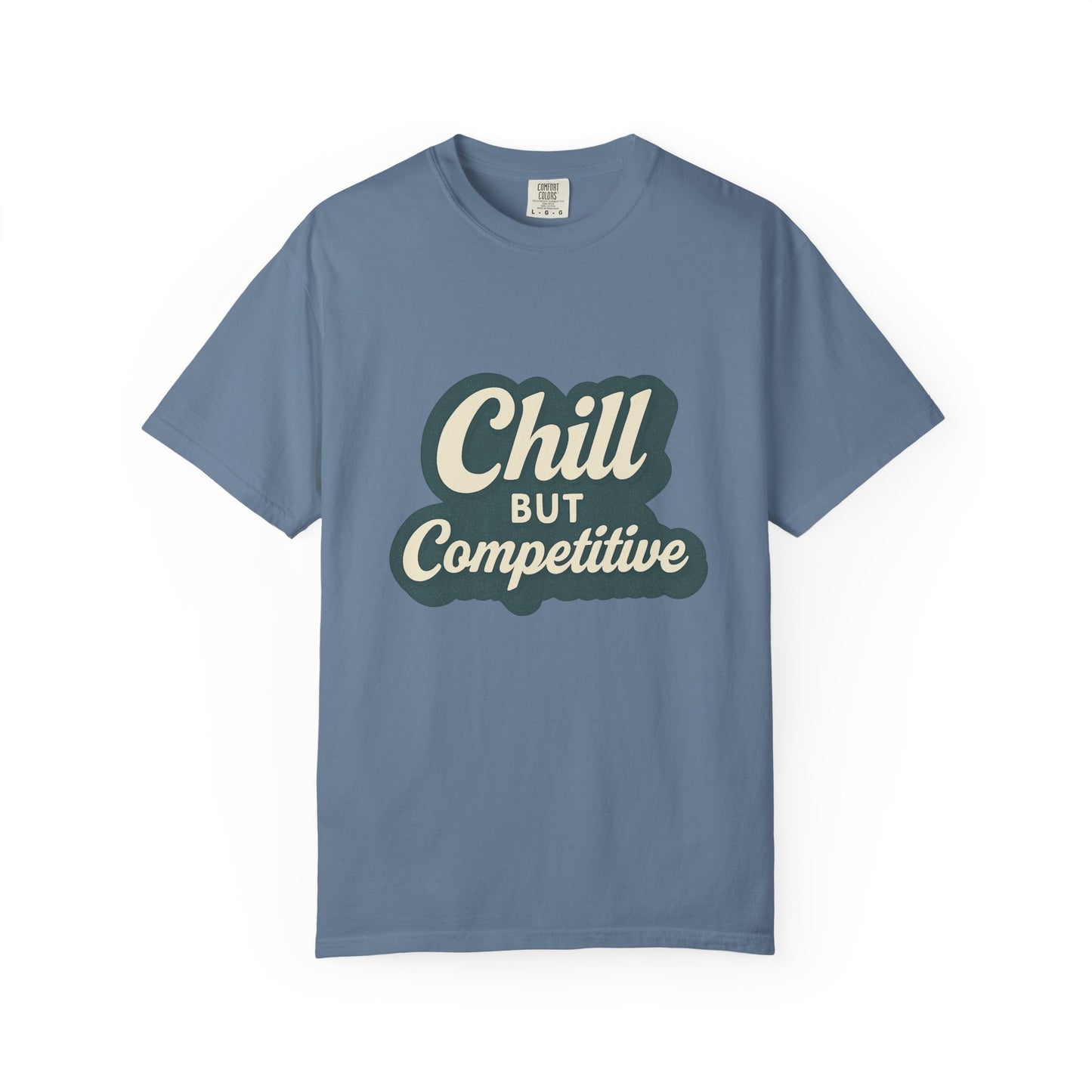 Chill but Competitive Tee