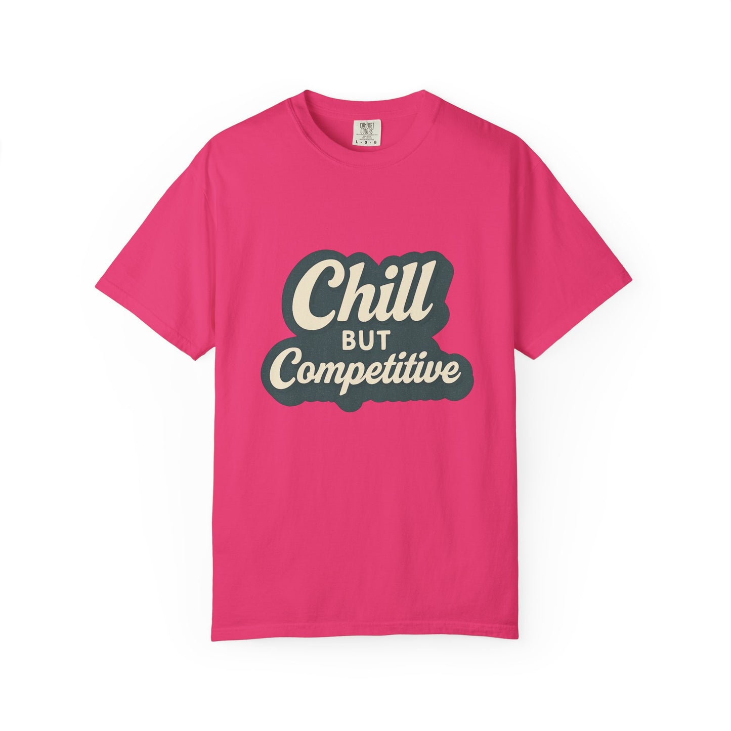 Chill but Competitive Tee