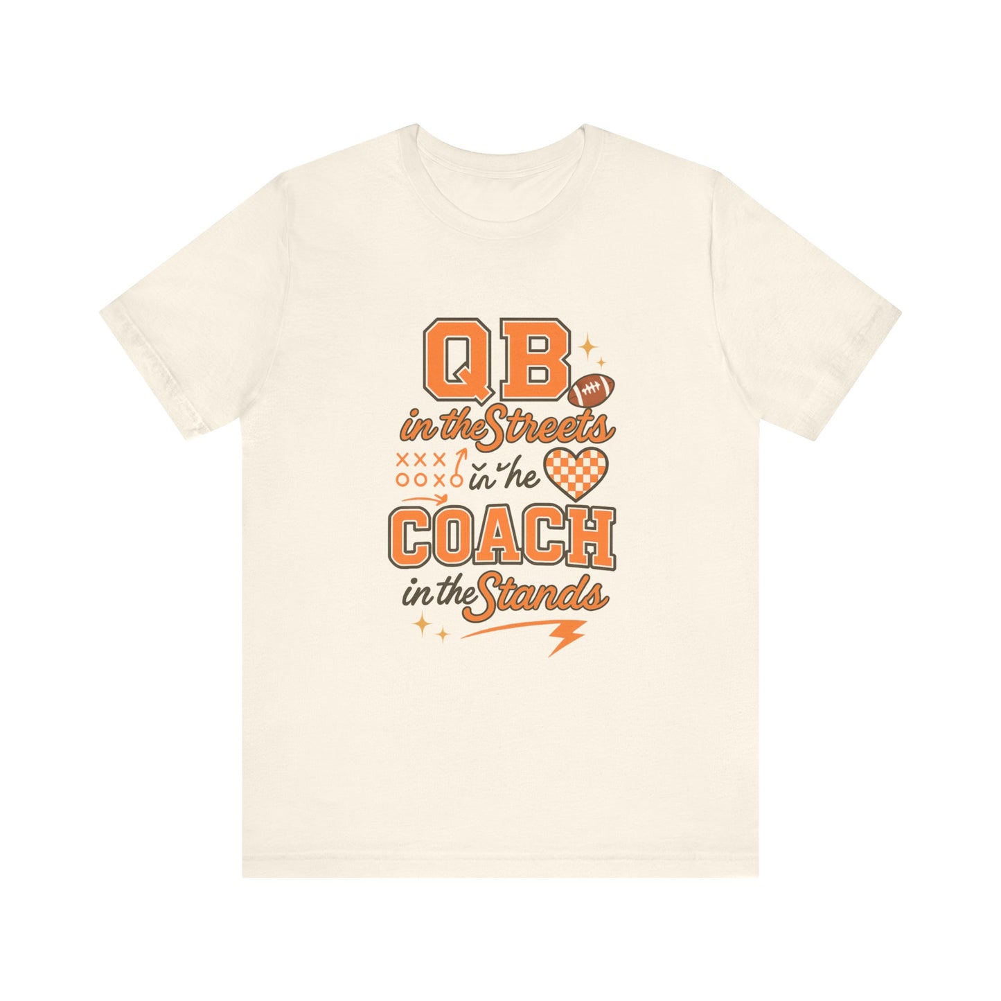 QB in the Streets Coach in the Stands Tee