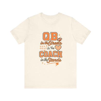 QB in the Streets Coach in the Stands Tee