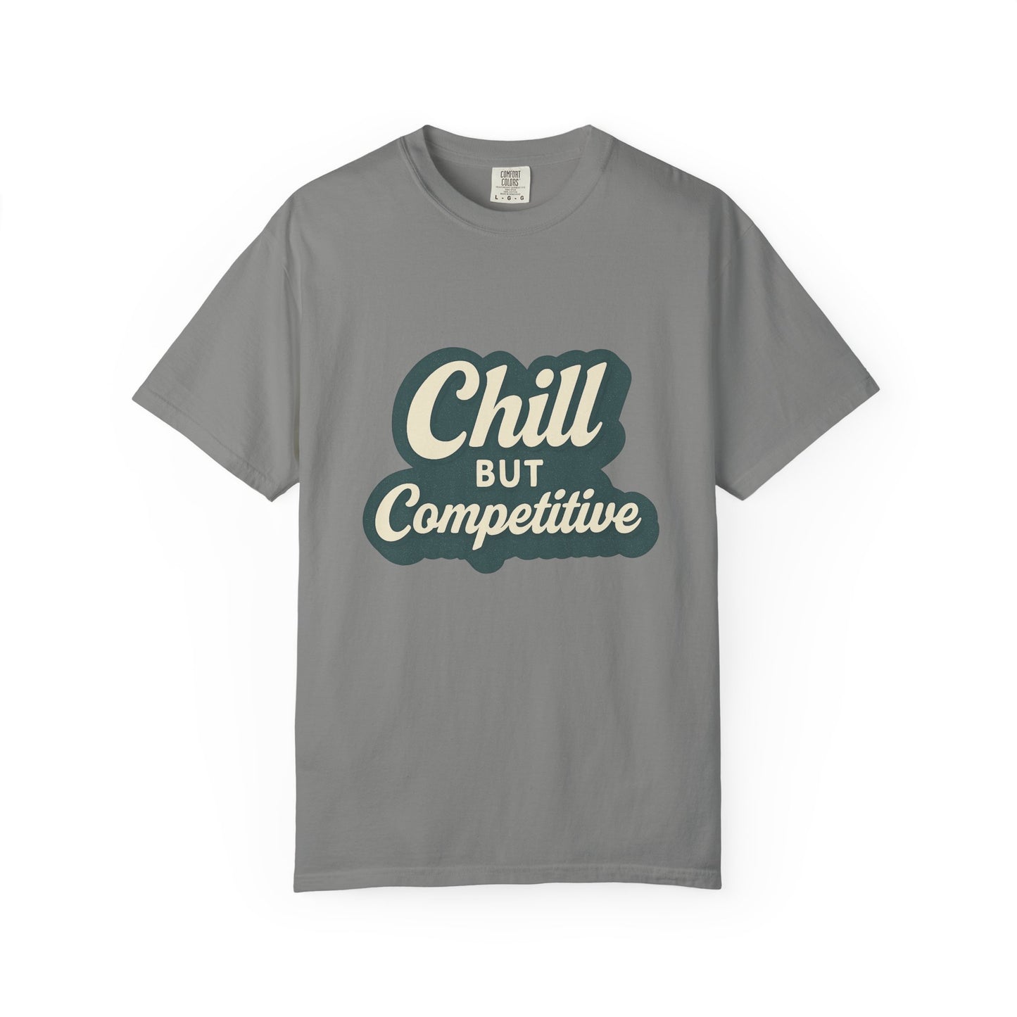 Chill but Competitive Tee