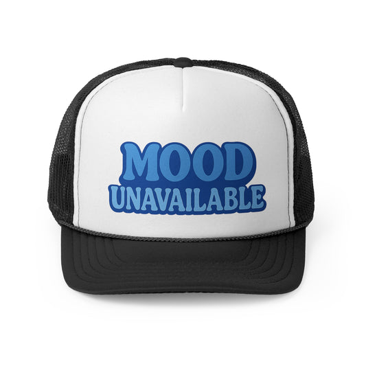 Mood Unavailable Trucker Cap