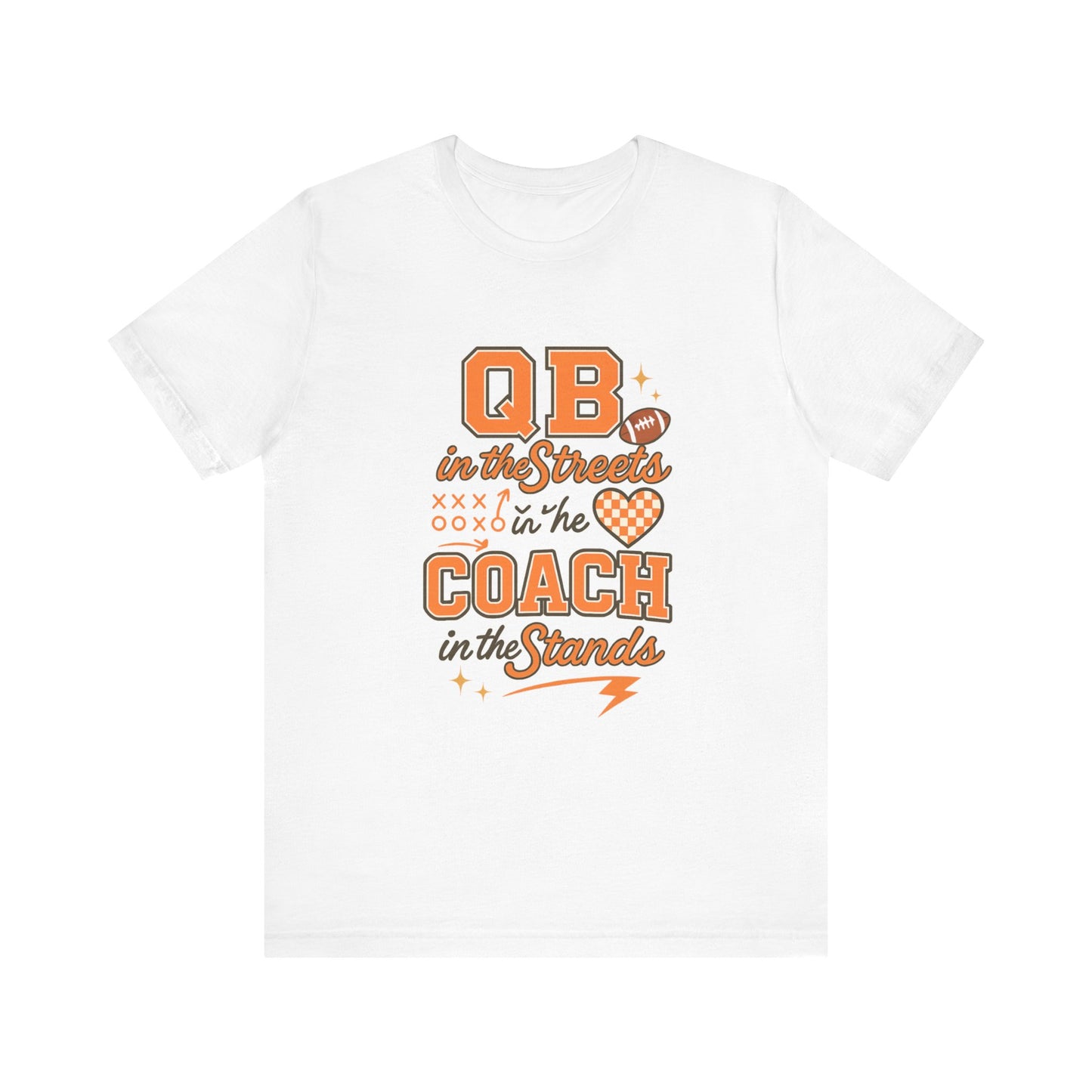 QB in the Streets Coach in the Stands Tee