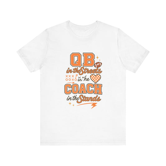 QB in the Streets Coach in the Stands Tee