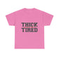 Thick and Tired