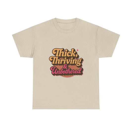 Thick, Thriving and Unbothered Tee