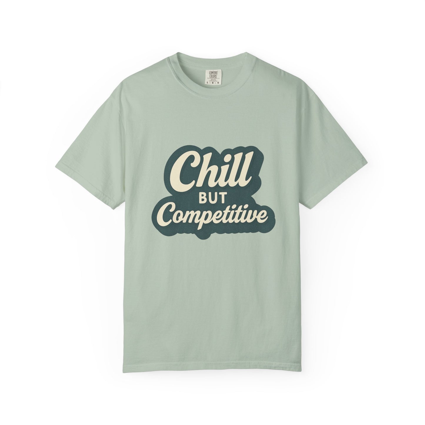 Chill but Competitive Tee