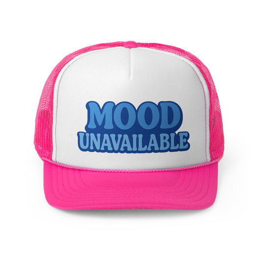 Mood Unavailable Trucker Cap